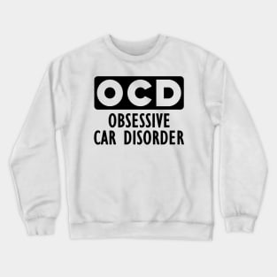 Car lover - Obsessive car disorder Crewneck Sweatshirt